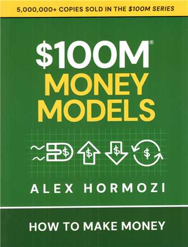 100M Money Models (How To Make Money)